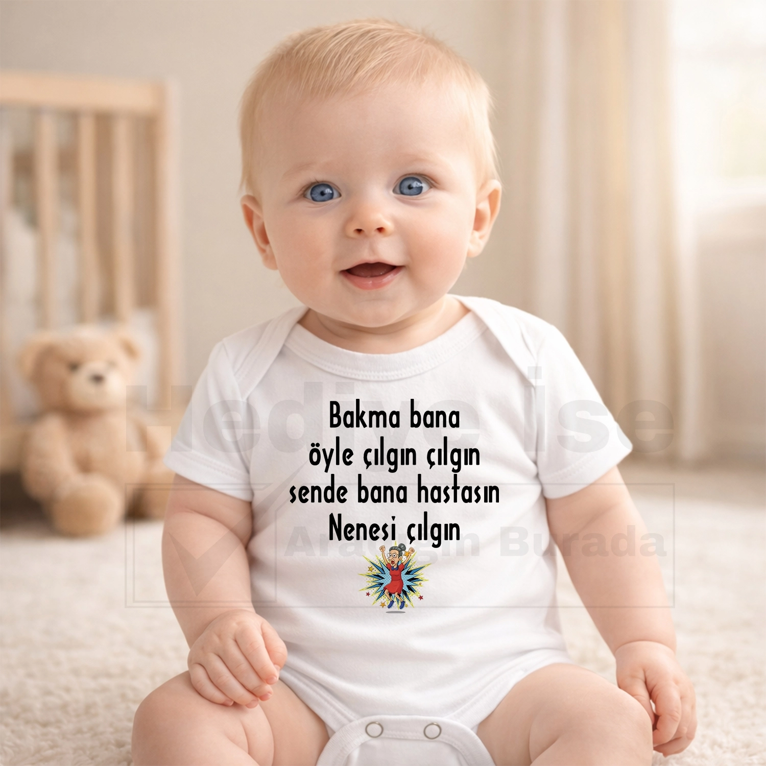 Bakma Bana Öyle Çılgın Çılgın Sende Bana Hastasın Nenesi Çılgın - Bebek Body Zıbın