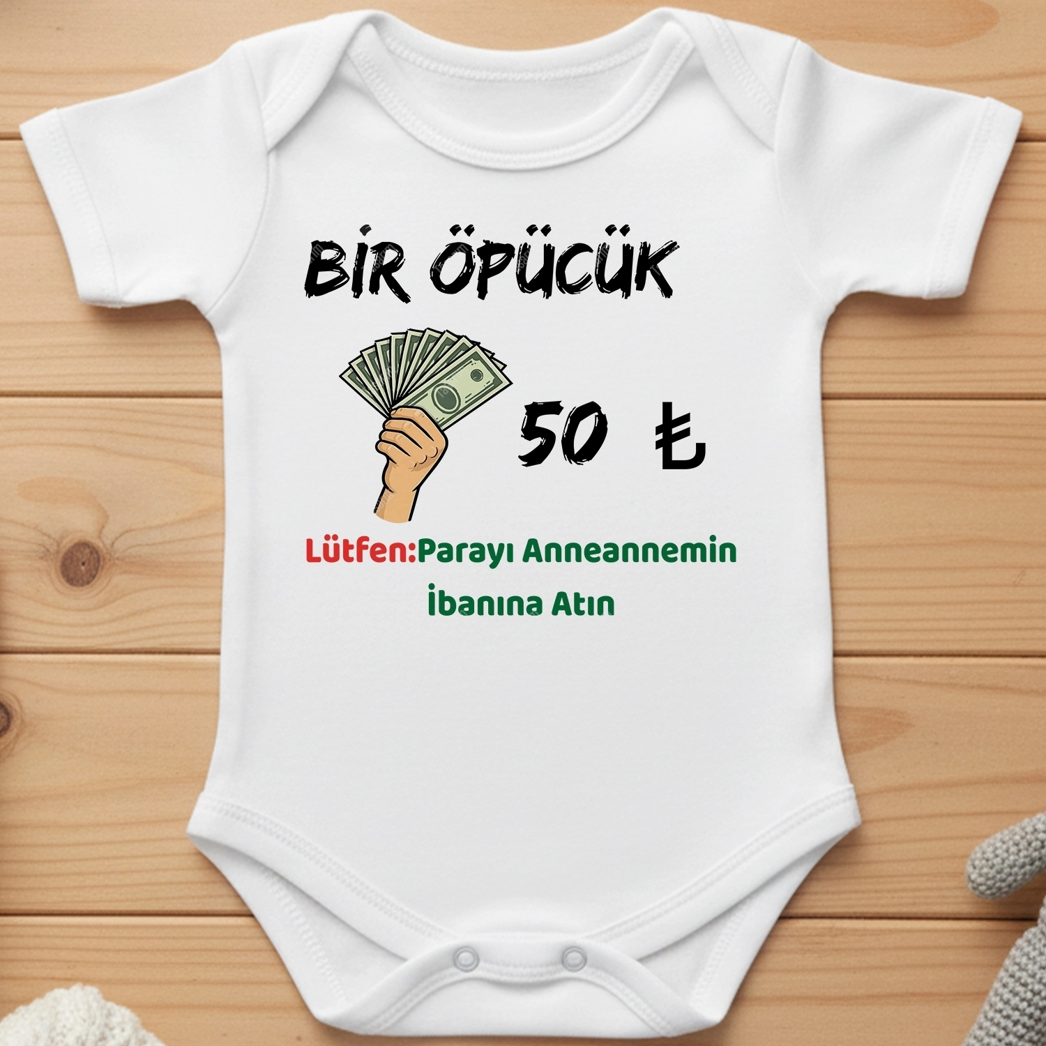 Bir Öpücük 50 TL  Lütfen Parayı Anneannemin İbanına Atın - Bebek Body Zıbın