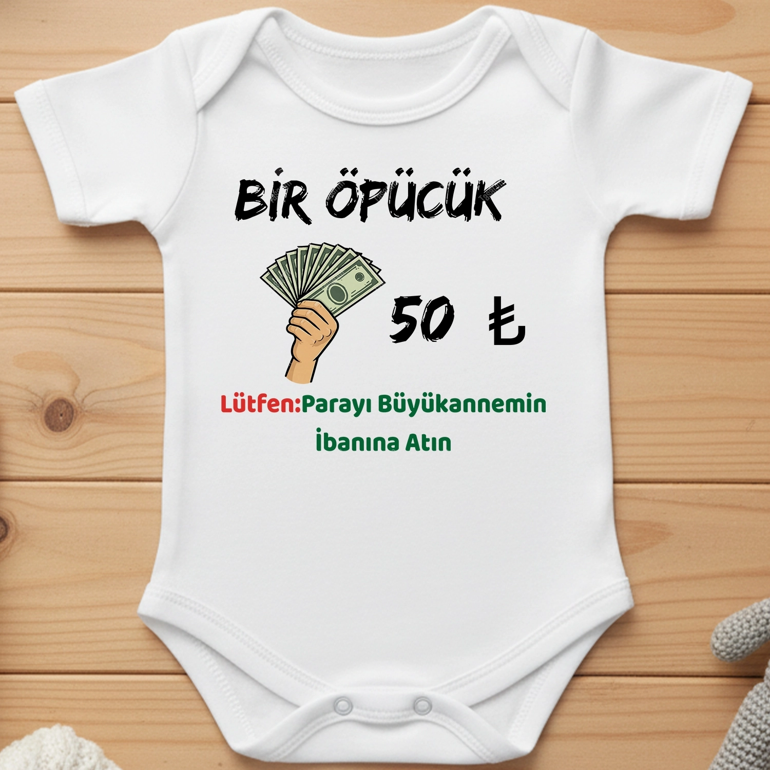 Bir Öpücük 50 TL  Lütfen Parayı Büyükannemin İbanına Atın - Bebek Body Zıbın