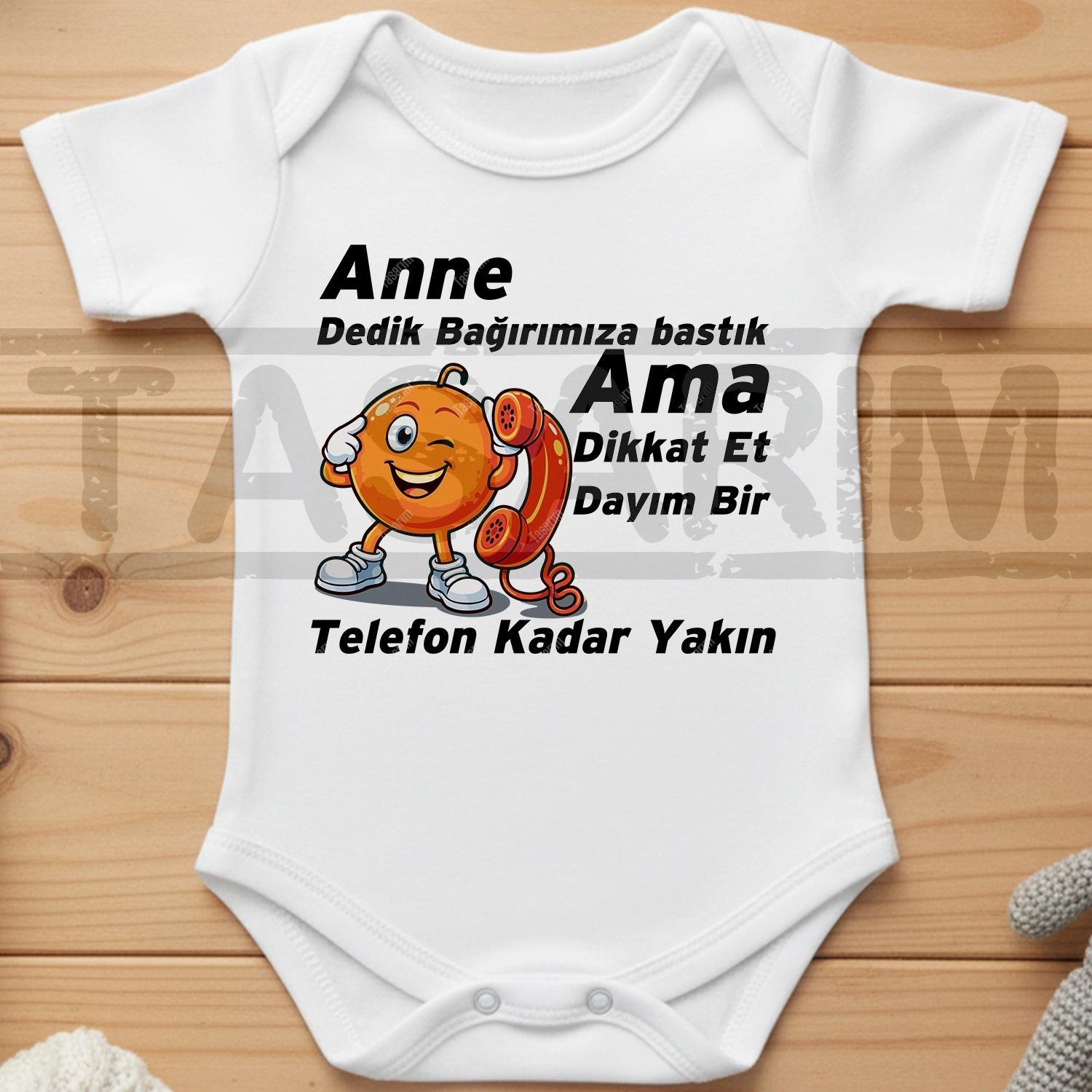 Anne Dedik Bağrımıza Bastık Ama Dikkat Et Dayım Bir Telefon Kadar Yakın - Bebek Body Zıbın