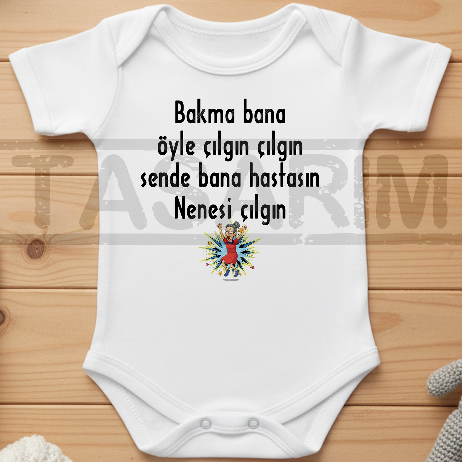 Bakma Bana Öyle Çılgın Çılgın Sende Bana Hastasın Nenesi Çılgın - Bebek Body Zıbın