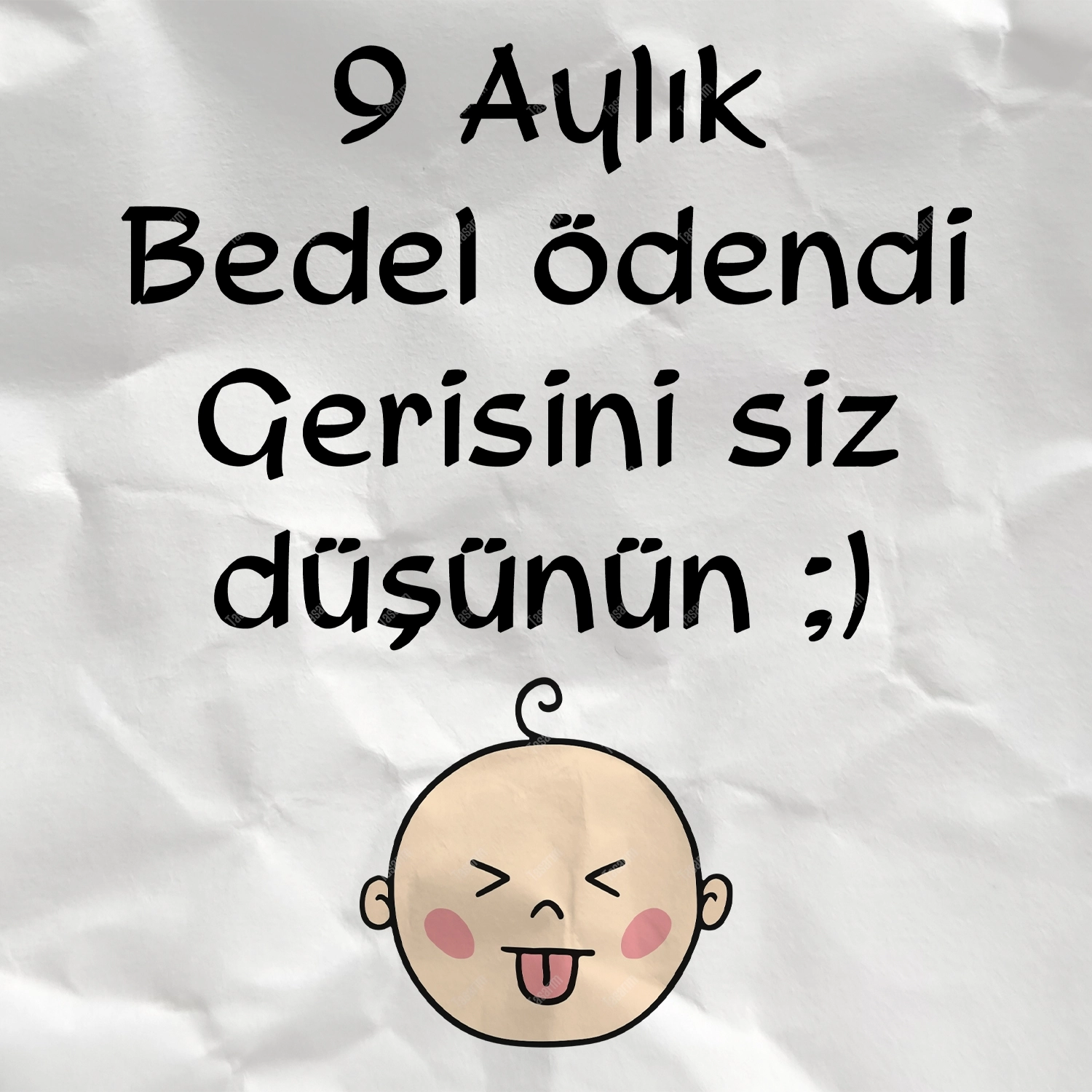 9 Aylık Bedel Ödendi Gerisini Siz Düşünün - Bebek Body Zıbın