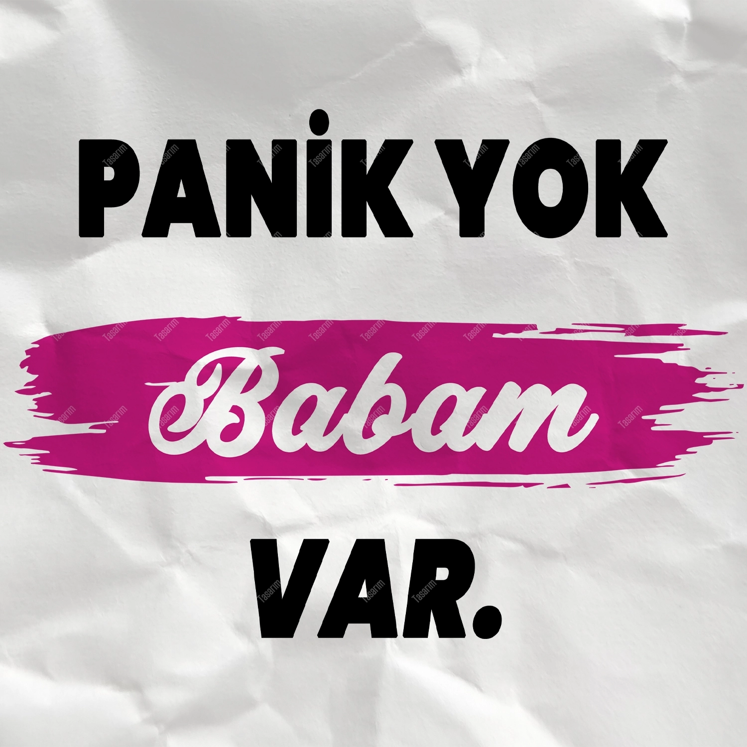 Panik Yok Babam Var - Bebek & Body & Zıbın
