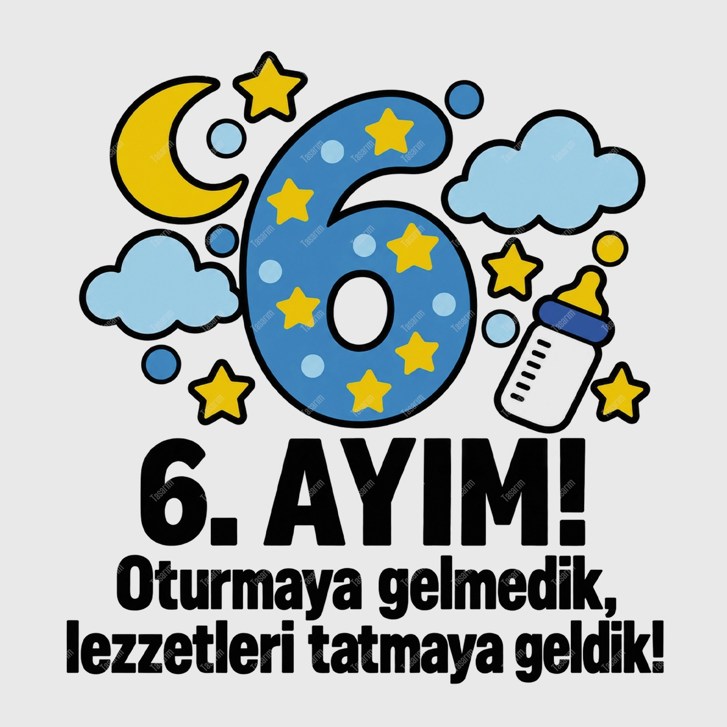 6. Aylık - Oturmaya Gelmedik Lezzetleri Tatmaya Geldik - Bebek Body Zıbın