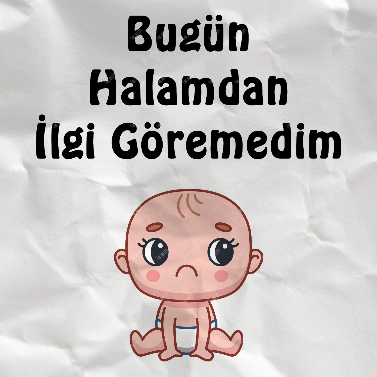 Bugün Halamdan İlgi Göremedim - Bebek Body Zıbın