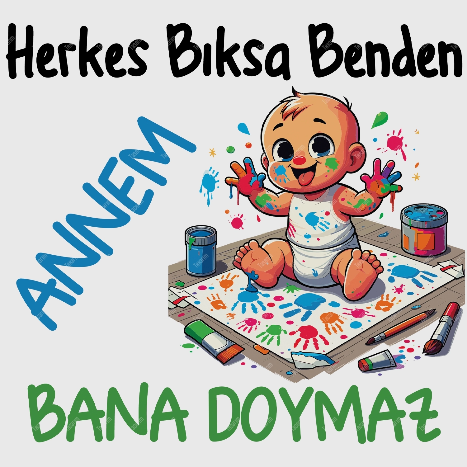 Herkes Bıksa Benden Annem Bana Doymaz - Bebek Body Zıbın