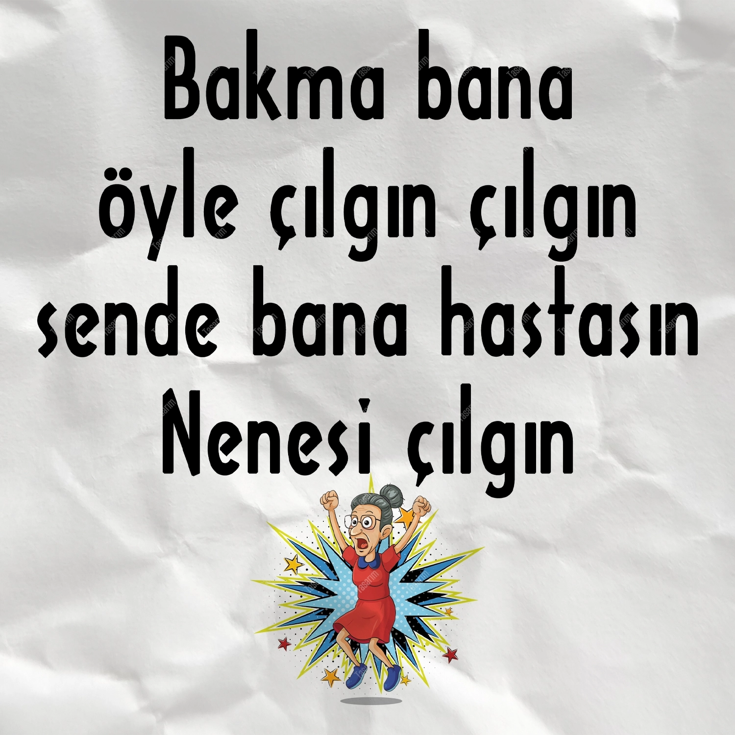 Bakma Bana Öyle Çılgın Çılgın Sende Bana Hastasın Nenesi Çılgın - Bebek Body Zıbın