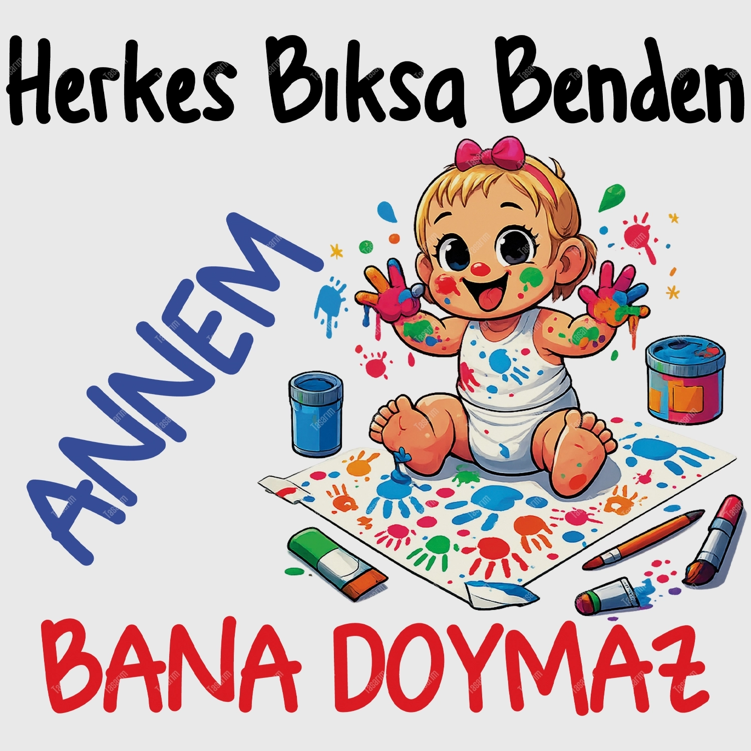 Herkes Bıksa Benden Annem Bana Doymaz - Bebek Body Zıbın