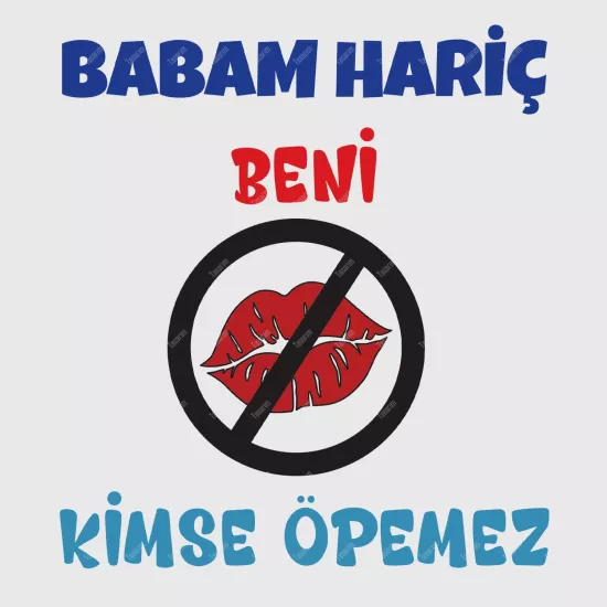Babam Hariç Beni Kimse Öpemez