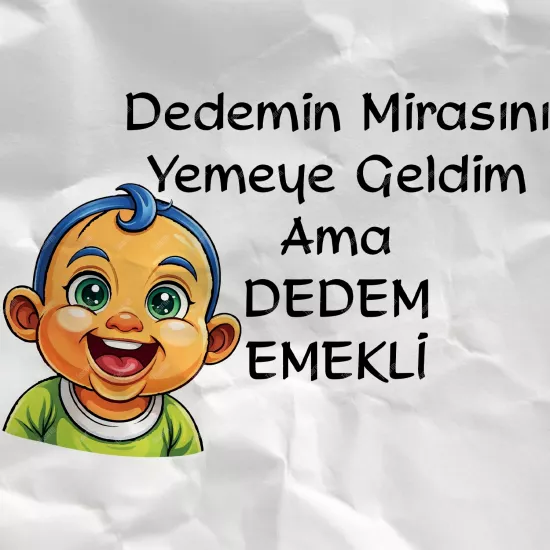 Dedemin Mirasını Yemeye Geldim Ama Dedem Emekli