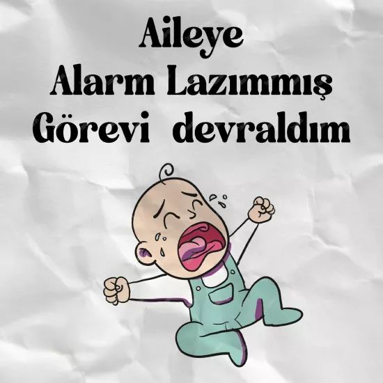 Aileye Alarm Lazımmış Görevi Devraldım