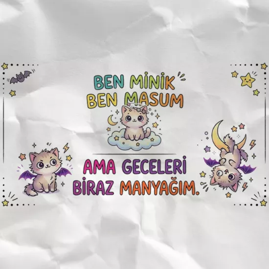 Ben Minik Ben Masum Ama Geceleri Biraz Manyağım