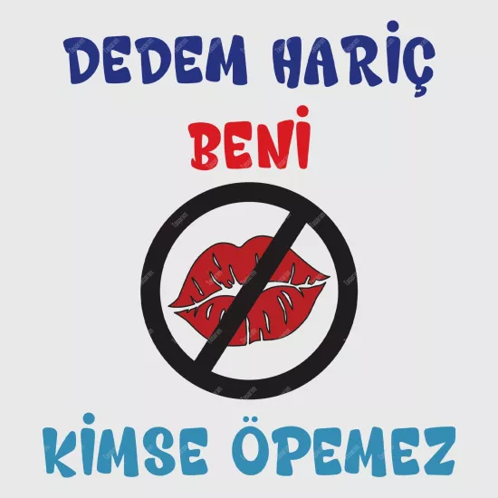 Dedem Hariç Beni Kimse Öpemez