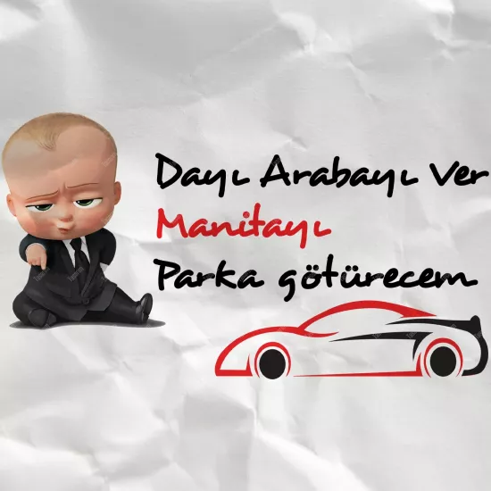 Dayı Arabayı Ver Manitayı Parka Götürecem