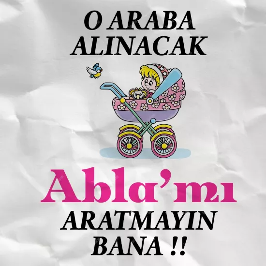 O Araba Alınacak Abla’mı Aratmayın Bana