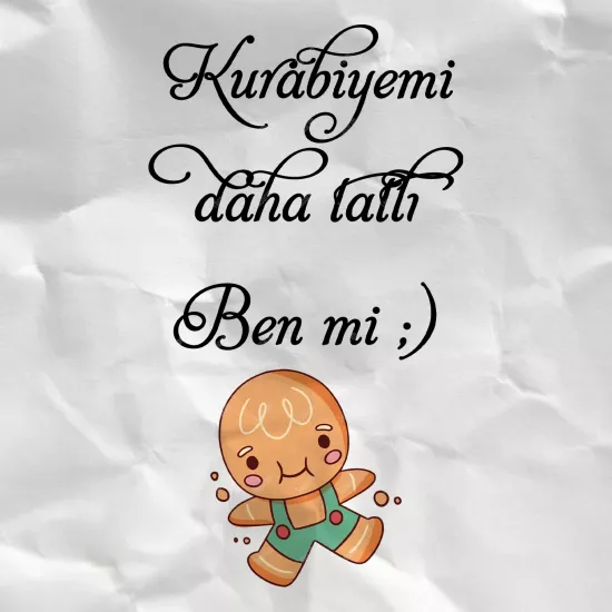 Kurabiyemi Daha Tatlı Benmi