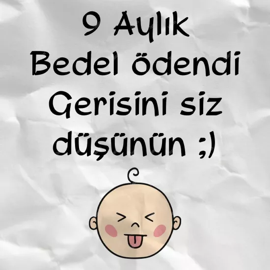 9 Aylık Bedel Ödendi Gerisini Siz Düşünün