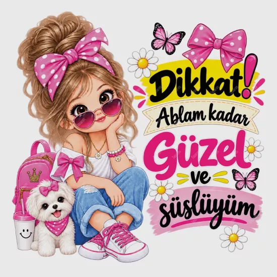 Dikkat Ablam Kadar Güzel Ve Süslüyüm