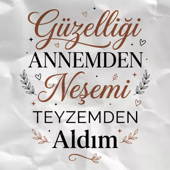 Güzelliği Annemden Neşemi Teyzemden Aldım