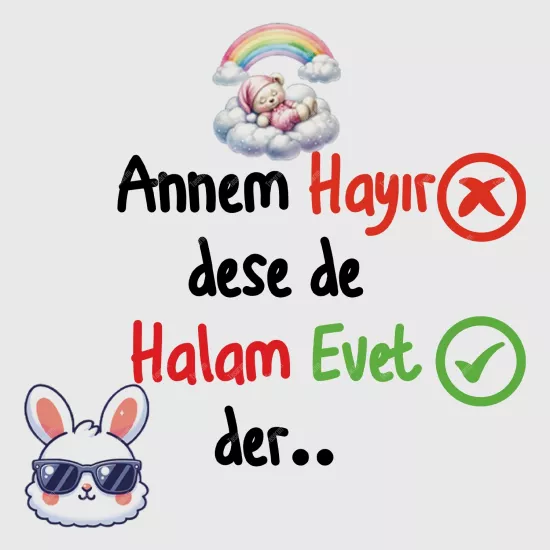 Annem Hayır Dese de Halam Evet Der..