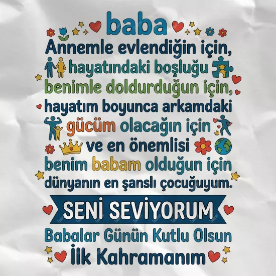 Baba Annemle Evlendiğin İçin, Hayatındaki Boşluğu Benimle Doldurduğun İçin Hayatım Boyunca Arkamdaki Gücüm Olacağın İçin ve En Önemlisi Benim Babam Olduğun İçin Dünyanın En Şanslı Çocuğuyum Seni...
