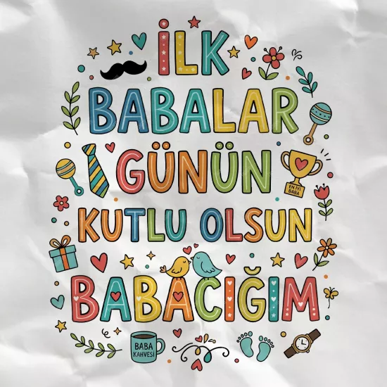 İlk Babalar Günün Kutlu Olsun Babacığım
