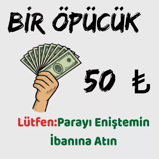 Bir Öpücük 50 TL  Lütfen Parayı Eniştemin İbanına Atın