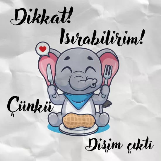 Dikkat Issırabilirim ! Çünkü Dişim Çıktı