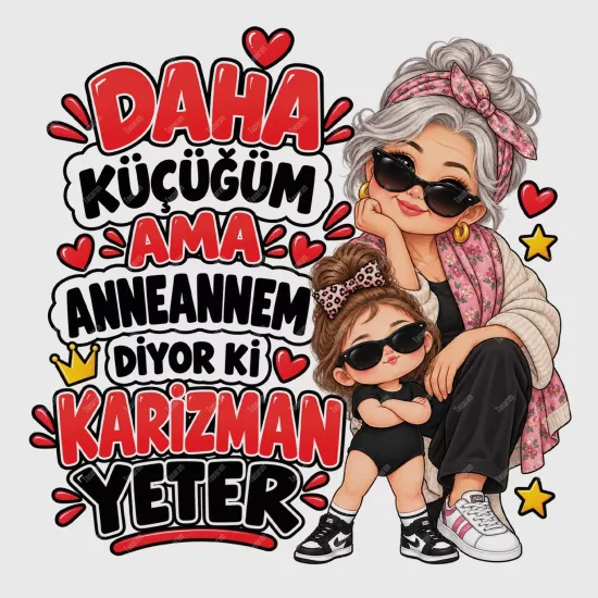 Daha Küçüğüm Ama Anneannem Diyor Ki Karizman Yeter