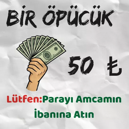 Bir Öpücük 50 TL Lütfen Parayı Amcamın İbanına ...