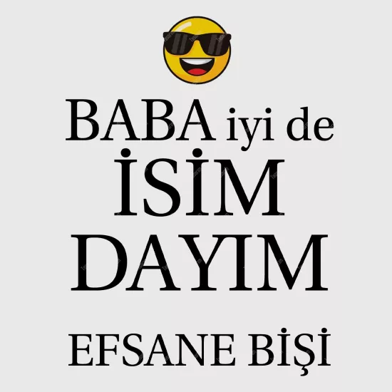 Baba İyi De ’’İsim’’ Dayım Efsane Bişi