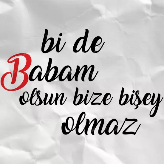 Bi De Babam Olsun Bize Bişey Olmaz