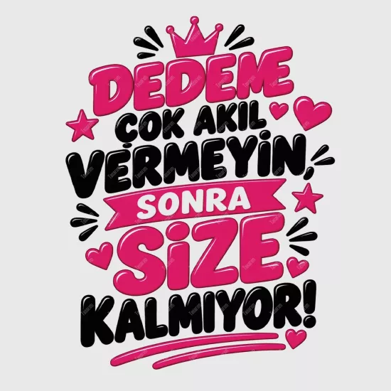 Dedeme Çok Akıl Vermeyin Sonra Size Kalmıyor