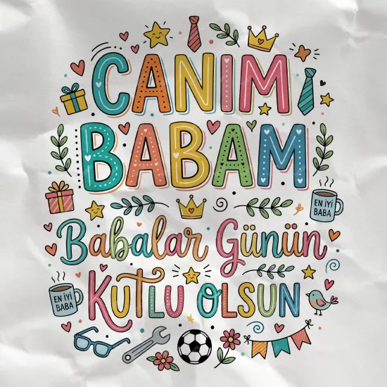 Canım Babam Babalar Günün Kutlu Olsun