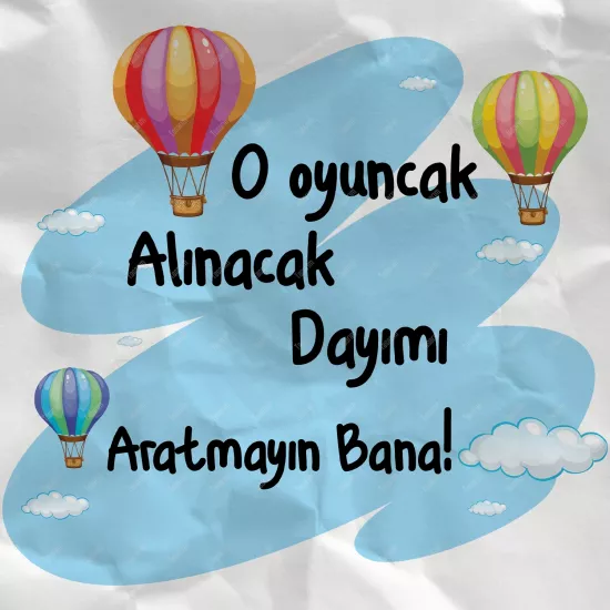 O Oyuncak Alınacak Dayımı Aratmayın Bana !