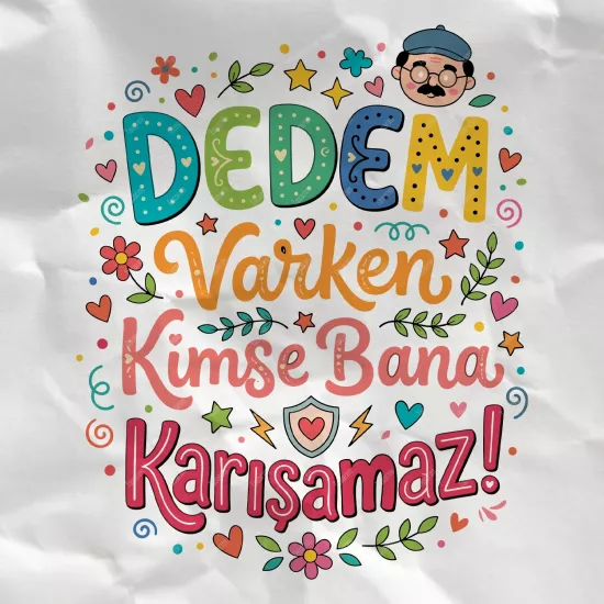 Dedem Varken Kimse Bana Karışamaz