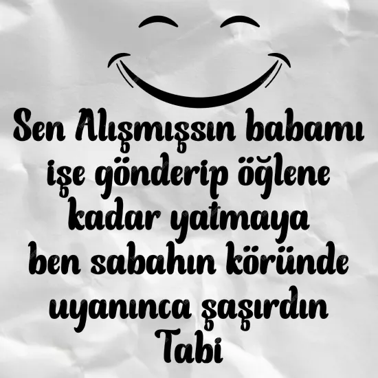 Sen Alışmışsın Babamı İşe Gönderip Öğlene Kadar