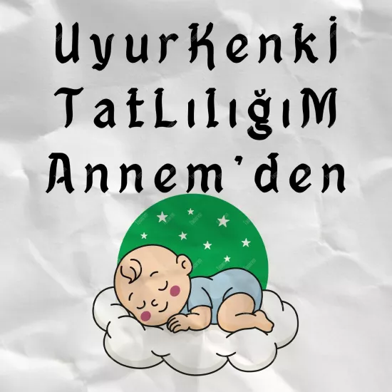 Uyurkenki Tatlılığım Annemden