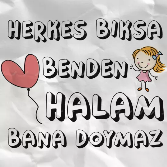 Herkes Bıksa Benden Halam Bana Doymaz