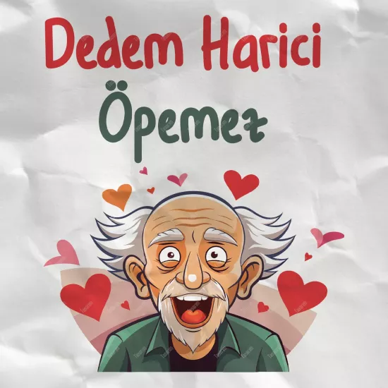 Dedem Harici Öpemez