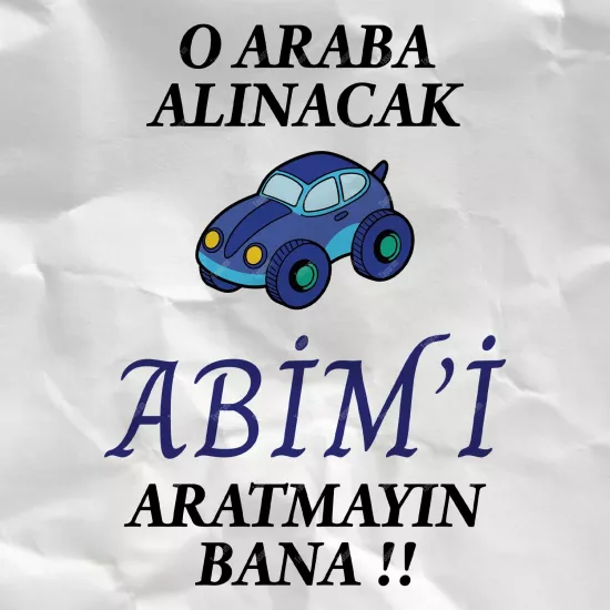 O Araba Alınacak Abim’i Aratmayın Bana