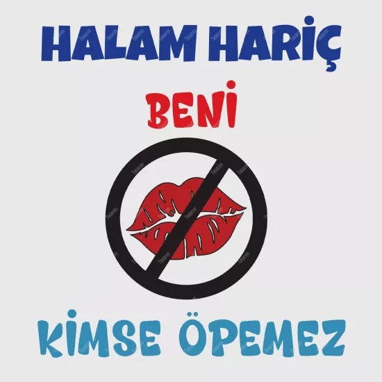Halam Hariç Beni Kimse Öpemez