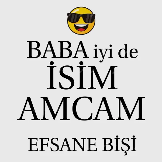 Baba İyi De ’’İsim’’ Amcam Efsane Bişi