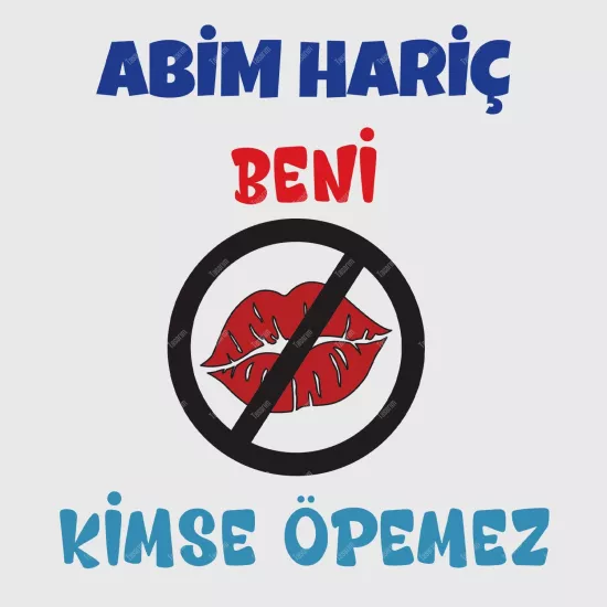 Abim Hariç Beni Kimse Öpemez