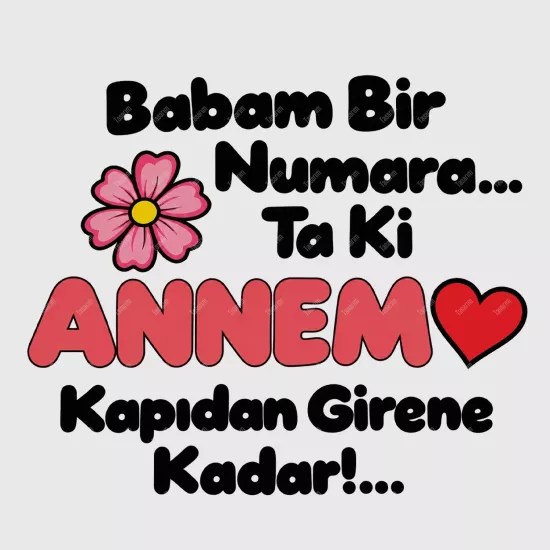 Babam Bir Numara Ta Ki Annem Kapıdan Girene Kadar