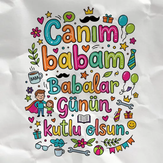 Canım Babam Babalar Günün Kutlu Olsun