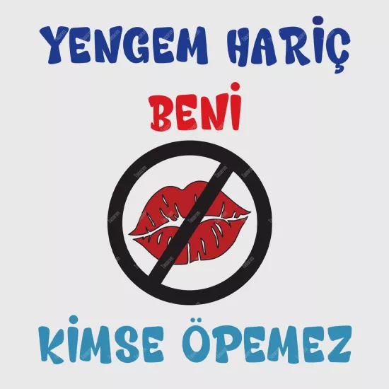 Yengem Hariç Beni Kimse Öpemez