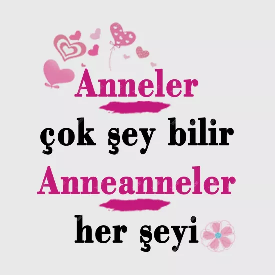 Anneler Çok Şey Bilir Anneanneler Her Şeyi