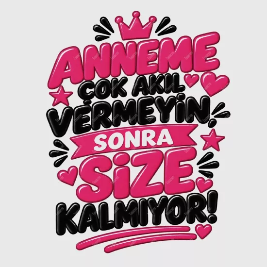 Anneme Çok Akıl Vermeyin Sonra Size Kalmıyor