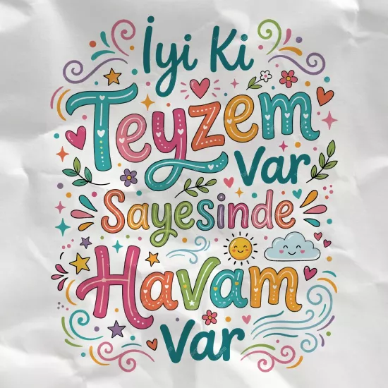 İyi Ki Teyzem Var Sayesinde Havam Var 